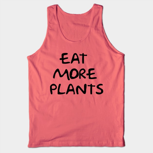 eat more plants Tank Top by bestanimyTshirts